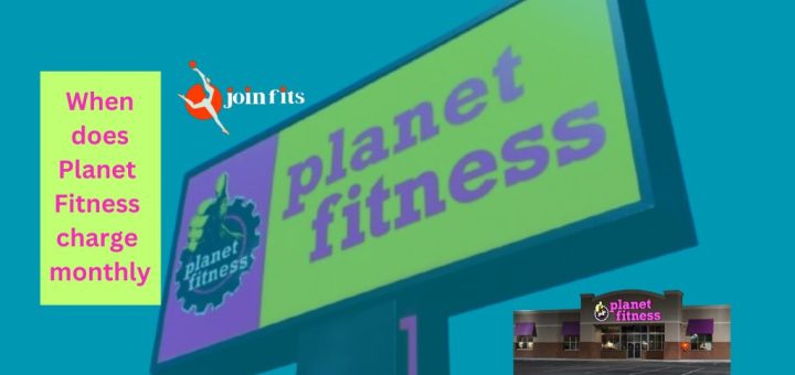 When does Planet Fitness charge monthly